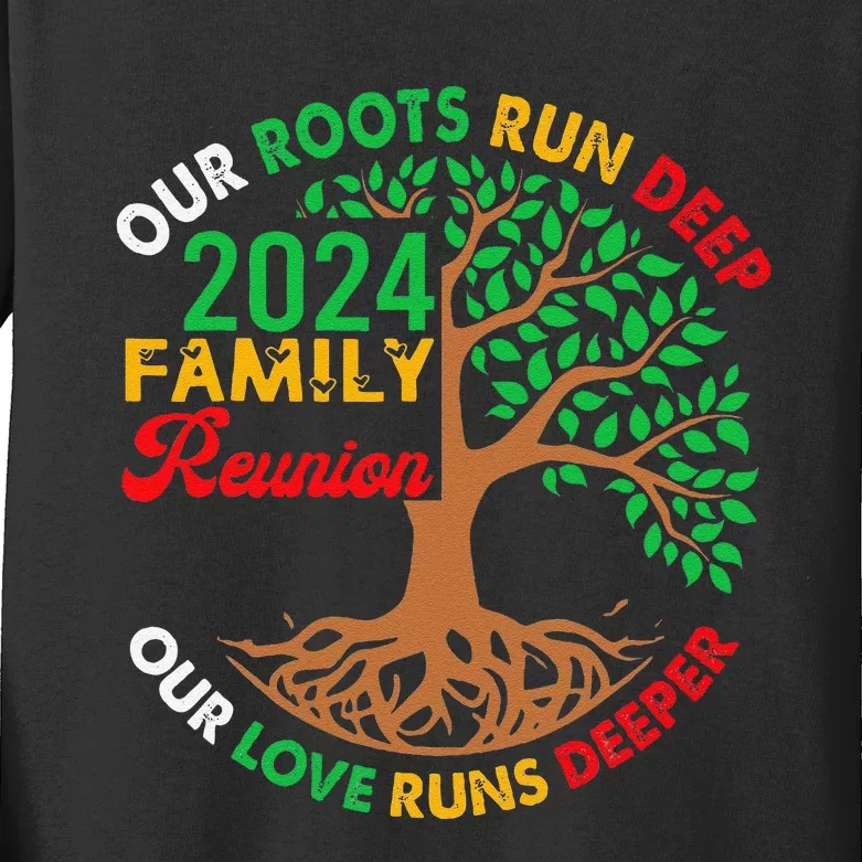 Our Roots Run Deep Our Love Runs Deeper Family Reunion 2024 Gift Kids Long Sleeve Shirt