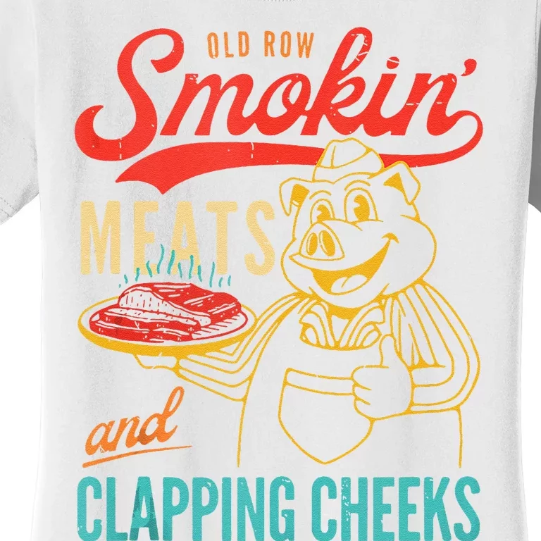 Old Row Smokin Meats And Clapping Cheeks Funny Women's T-Shirt