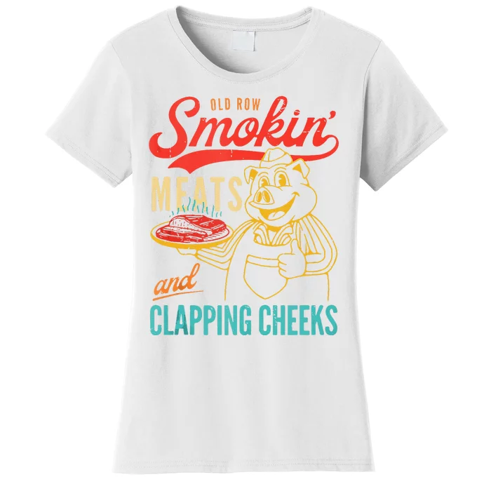 Old Row Smokin Meats And Clapping Cheeks Funny Women's T-Shirt