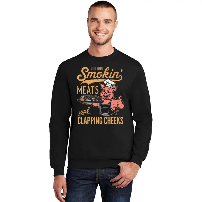 Old Row Smokin Meats And Clapping Cheeks Funny Bbq Tall Sweatshirt