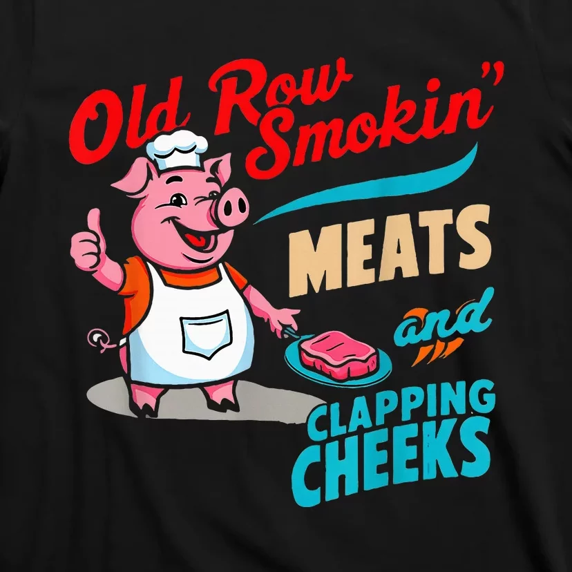 Old Row Smokin Meats And Clapping Cheeks T-Shirt