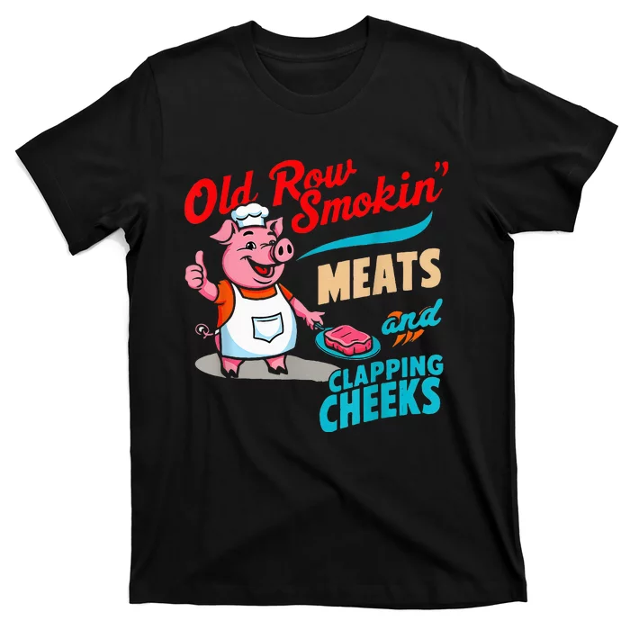 Old Row Smokin Meats And Clapping Cheeks T-Shirt