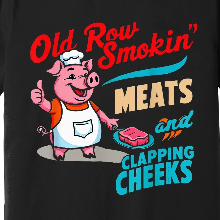 Old Row Smokin Meats And Clapping Cheeks Premium T-Shirt