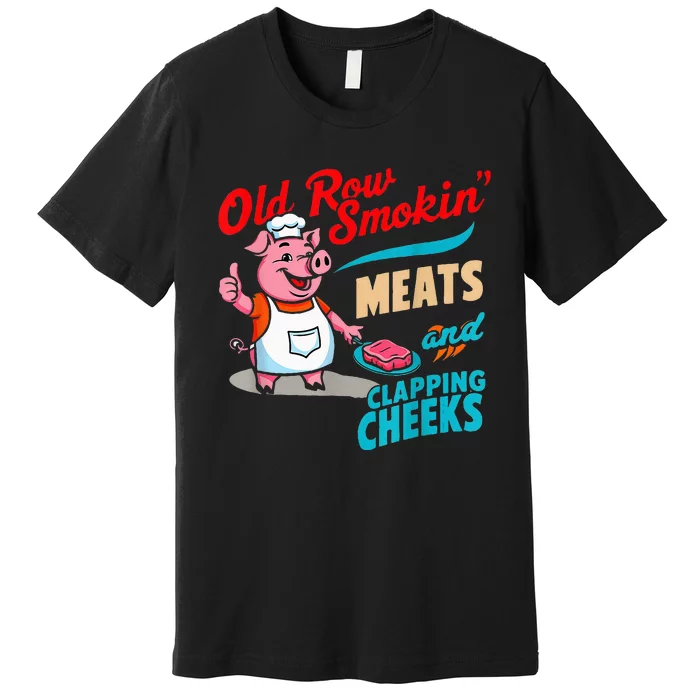 Old Row Smokin Meats And Clapping Cheeks Premium T-Shirt