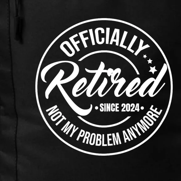 Officially Retired Since 2024 Not My Problem Anymore Daily Commute Backpack