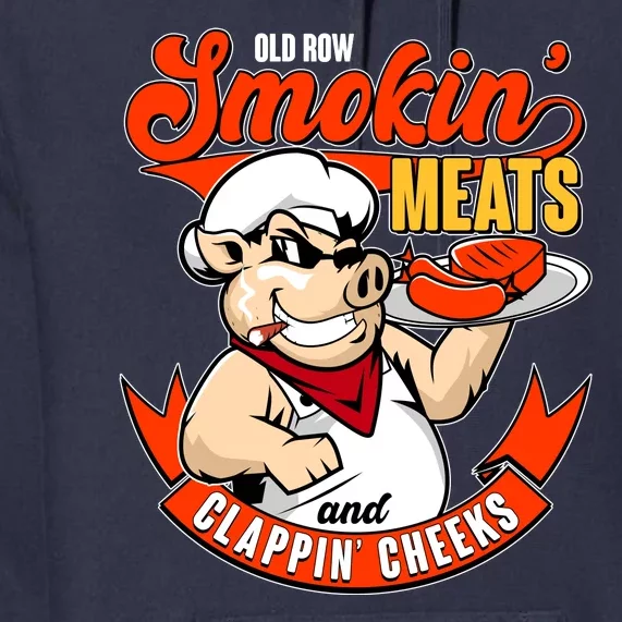 Old Row Smokin Meats And Clappin Cheeks Bbq Premium Hoodie