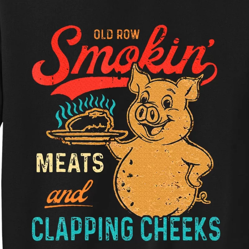 Old Row Smokin Meats And Clapping Cheeks Funny Bbq Tall Sweatshirt