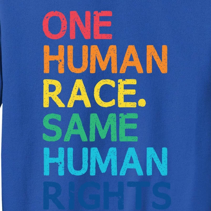 One Race Same Hu Rights Anti Racist Black Pride Cool Gift Tall Sweatshirt