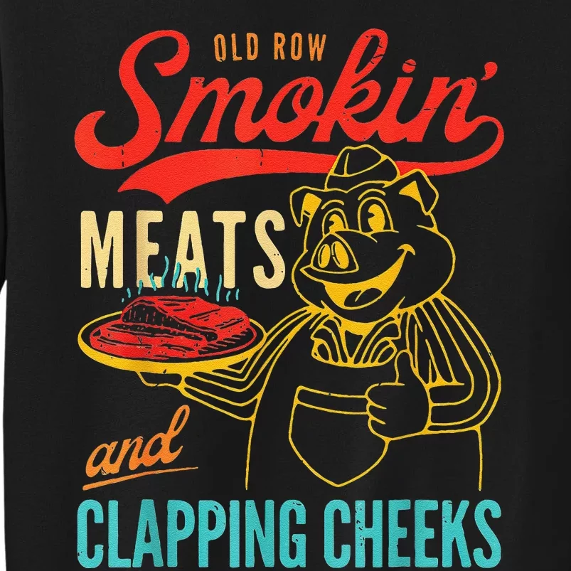 Old Row Smokin Meats And Clapping Cheeks Tall Sweatshirt