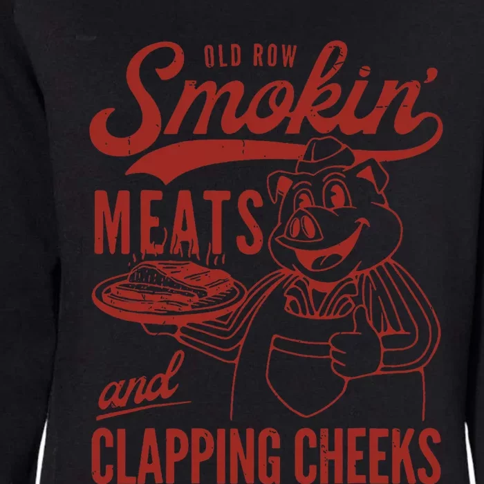 Old Row Smokin Meats And Clapping Cheeks Funny Old Row Smokin Meats And Clappi Womens California Wash Sweatshirt