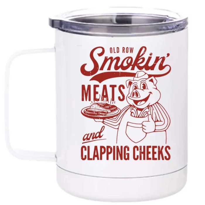 Old Row Smokin Meats And Clapping Cheeks Funny Old Row Smokin Meats And Clappi Front & Back 12oz Stainless Steel Tumbler Cup