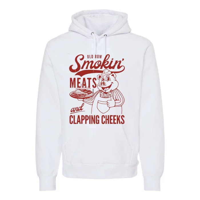 Old Row Smokin Meats And Clapping Cheeks Funny Old Row Smokin Meats And Clappi Premium Hoodie