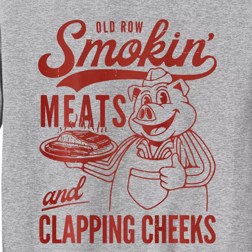 Old Row Smokin Meats And Clapping Cheeks Funny Bbq Tall Sweatshirt