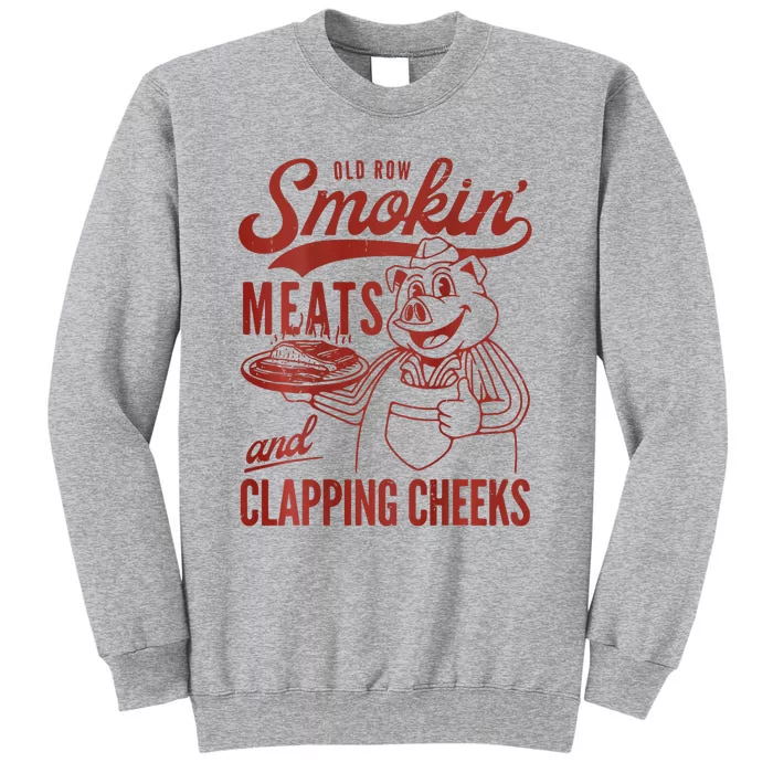 Old Row Smokin Meats And Clapping Cheeks Funny Bbq Tall Sweatshirt