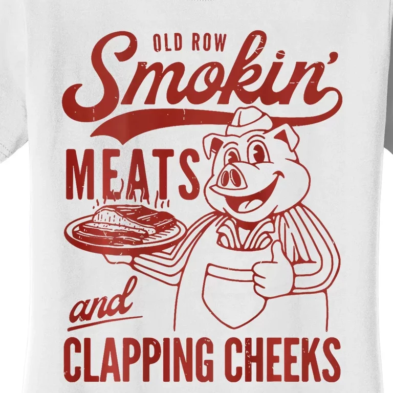 Old Row Smokin Meats And Clapping Cheeks Funny Bbq Women's T-Shirt