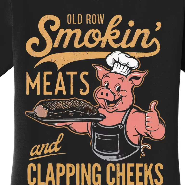 Old Row Smokin Meats And Clapping Cheeks Funny Women's T-Shirt