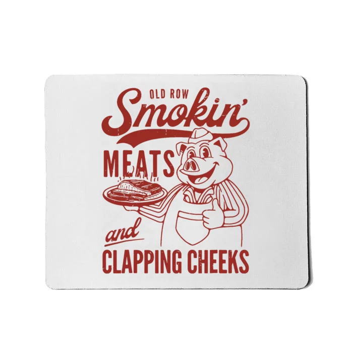 Old Row Smokin Meats And Clapping Cheeks Funny Mousepad