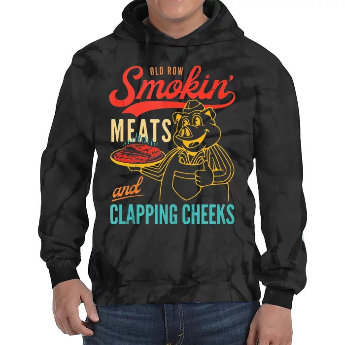 Old Row Smokin Meats And Clapping Cheeks Funny Gift Tie Dye Hoodie