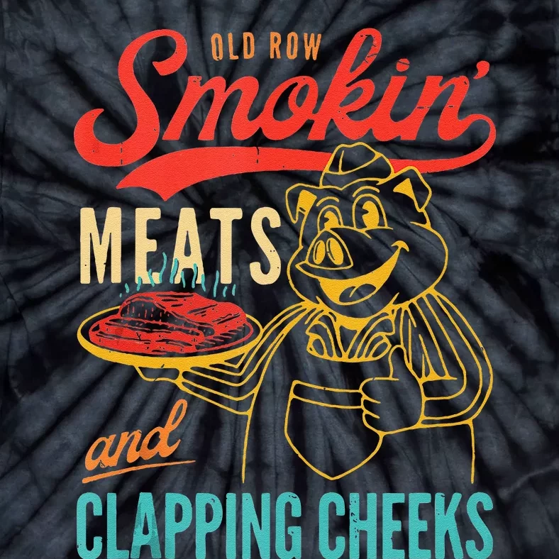 Old Row Smokin Meats And Clapping Cheeks Funny Gift Tie-Dye T-Shirt