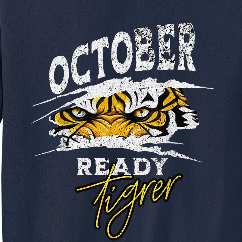 October Ready Tiger Funny Tiger D In October Ready Tall Sweatshirt