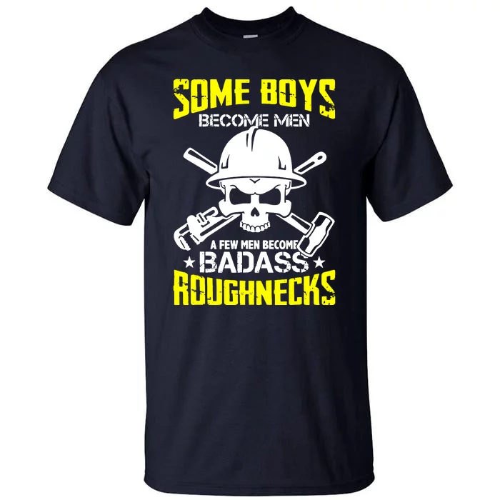 Oil Rig Worker Badass Roughneck Oilfield Worker Driller Tall T-Shirt