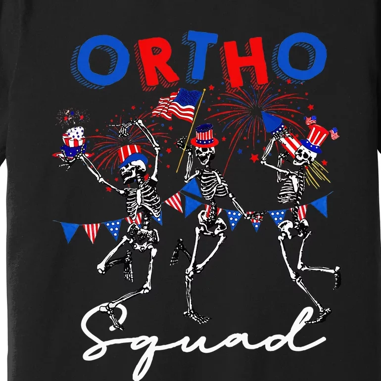 Ortho Squad 4th Of July Usa Flag Skeleton Dancing Orthopedic Premium T-Shirt