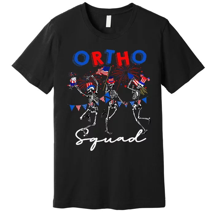 Ortho Squad 4th Of July Usa Flag Skeleton Dancing Orthopedic Premium T-Shirt