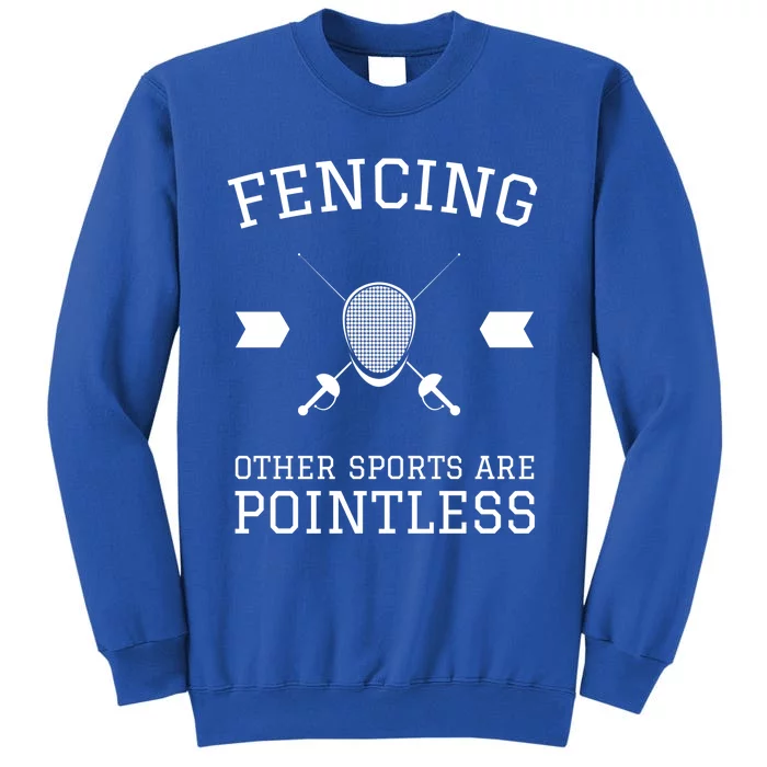 Other Sports Are Pointless Funny Fencing Funny Gift Sweatshirt