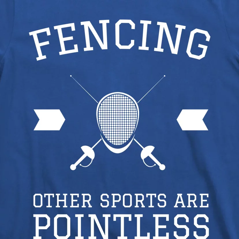 Other Sports Are Pointless Funny Fencing Funny Gift T-Shirt