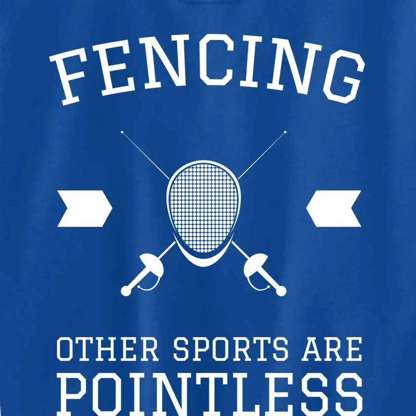 Other Sports Are Pointless Funny Fencing Funny Gift Kids Sweatshirt