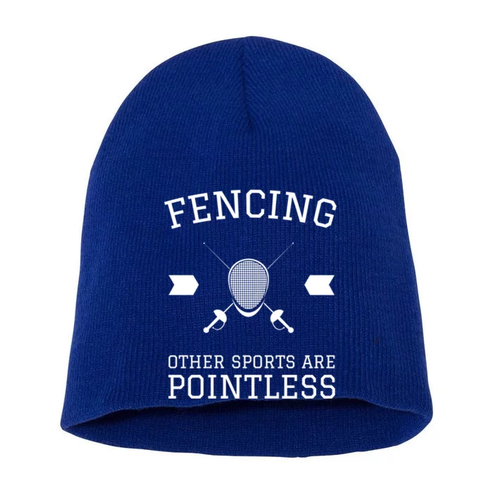 Other Sports Are Pointless Funny Fencing Funny Gift Short Acrylic Beanie