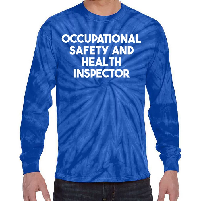 Occupational Safety And Health Inspector Meaningful Gift Tie-Dye Long Sleeve Shirt