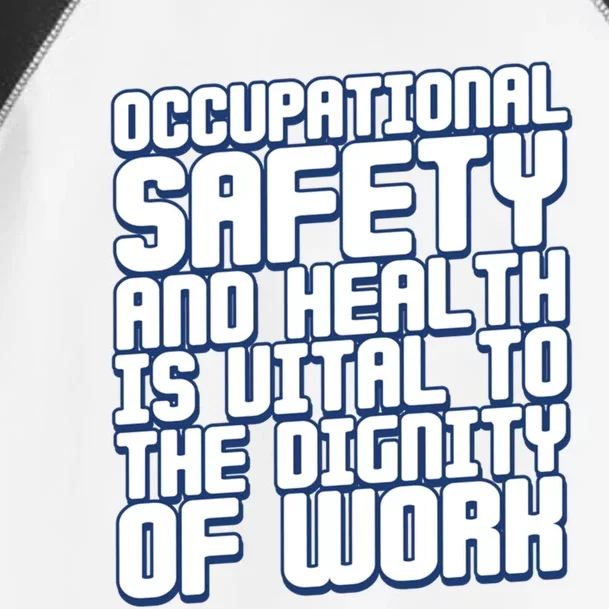 Occupational Safety And Health Is Vital To The Dignity Gift Toddler Fine Jersey T-Shirt