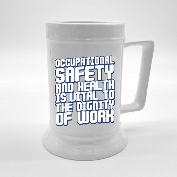 Occupational Safety And Health Is Vital To The Dignity Gift Front & Back Beer Stein