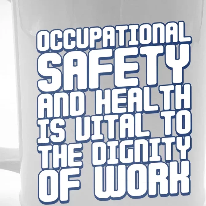 Occupational Safety And Health Is Vital To The Dignity Gift Front & Back Beer Stein