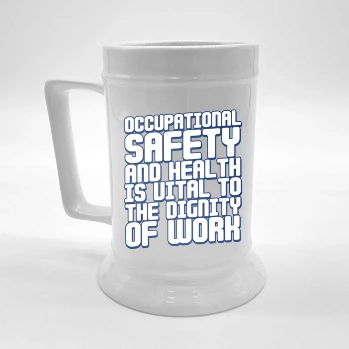 Occupational Safety And Health Is Vital To The Dignity Gift Front & Back Beer Stein