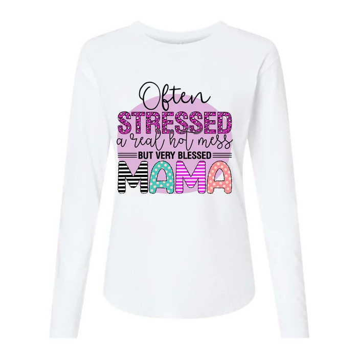 Often Stressed A Real Hot Mess But Very Blessed Mama Mother's Day Womens Cotton Relaxed Long Sleeve T-Shirt