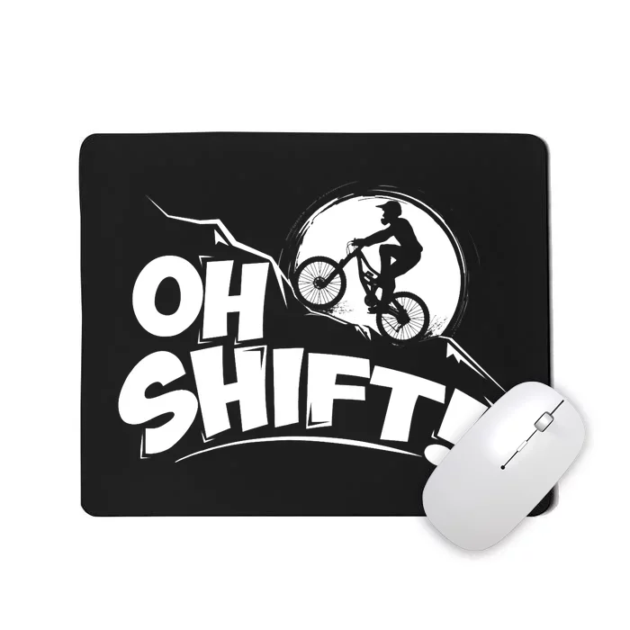 Oh Shift! - Bicycle Gift for Bike Riders & Cyclists Mousepad