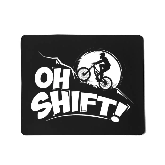 Oh Shift! - Bicycle Gift for Bike Riders & Cyclists Mousepad