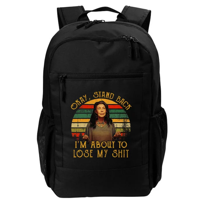 Okay Stand Back IM About To Lose My Shit Daily Commute Backpack