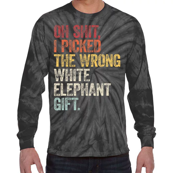 Oh Shit Best White Elephant Gifts Tie-Dye Long Sleeve Shirt