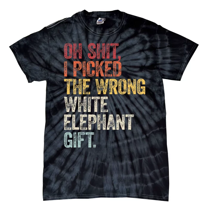 Oh Shit Best White Elephant Gifts Tie-Dye T-Shirt