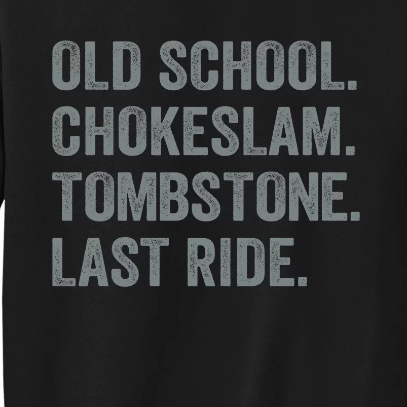 Old School Chokeslam Tombstone Last Ride Funny Peo Wrestling Mom Wrestling Dad Sweatshirt