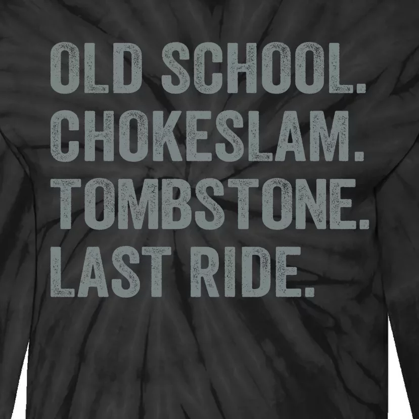 Old School Chokeslam Tombstone Last Ride Funny Peo Wrestling Mom Wrestling Dad Tie-Dye Long Sleeve Shirt