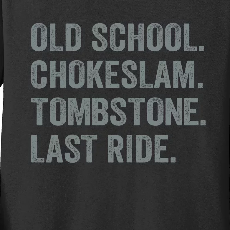 Old School Chokeslam Tombstone Last Ride Funny Peo Wrestling Mom Wrestling Dad Kids Long Sleeve Shirt