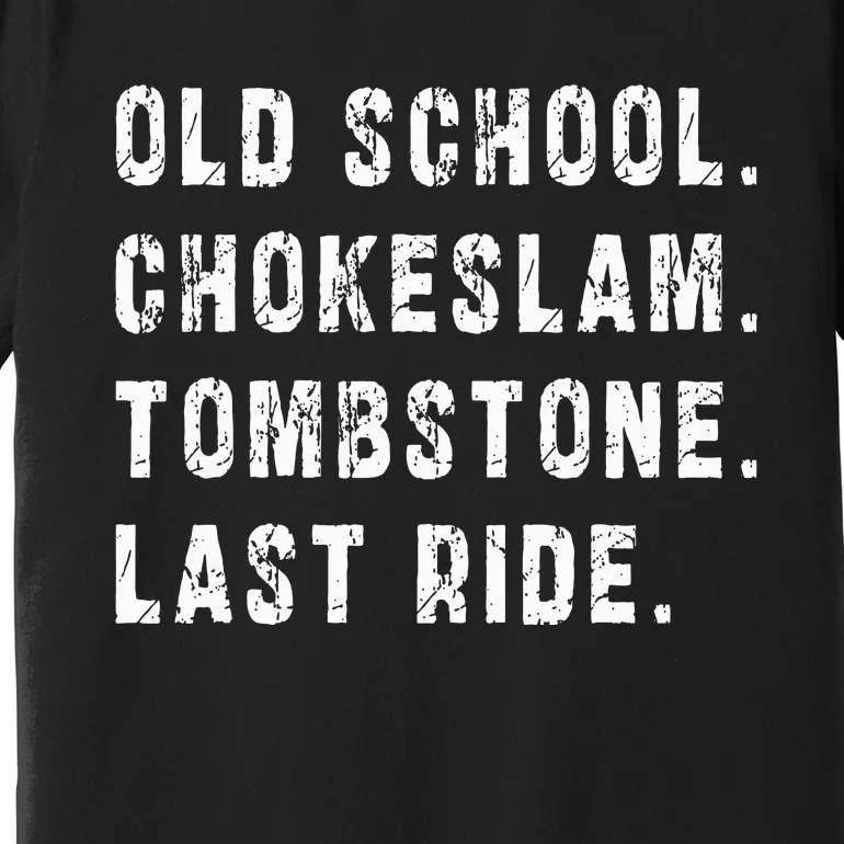 Old School Chokeslam Tombstone Last Ride Premium T-Shirt