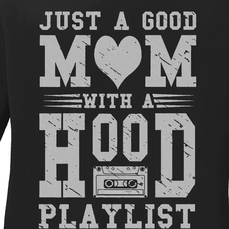 Old School Design Just A Good Mom With A Hood Playlist Ladies Long Sleeve Shirt