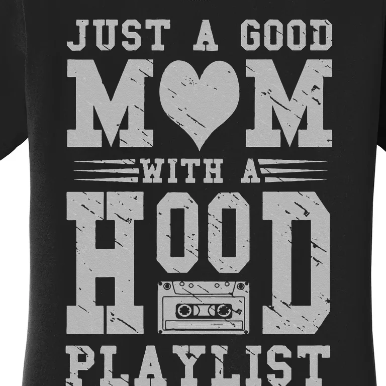 Old School Design Just A Good Mom With A Hood Playlist Women's T-Shirt