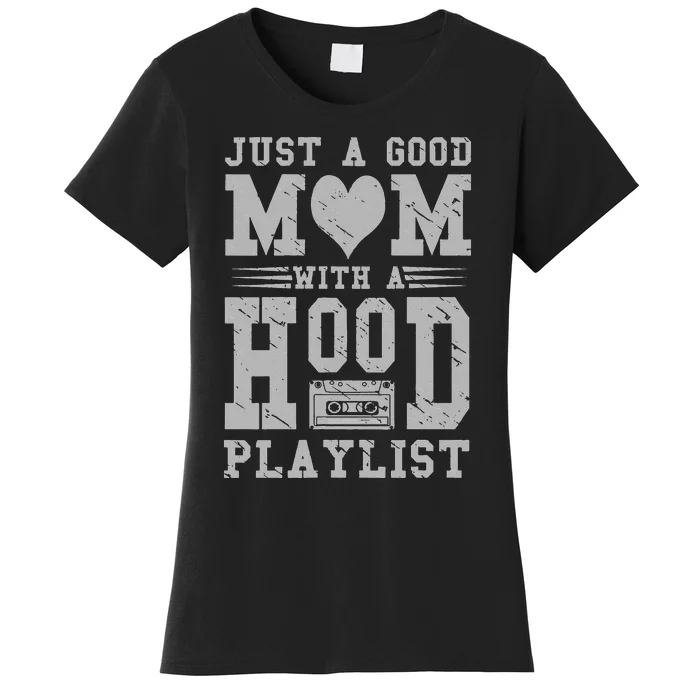 Old School Design Just A Good Mom With A Hood Playlist Women's T-Shirt