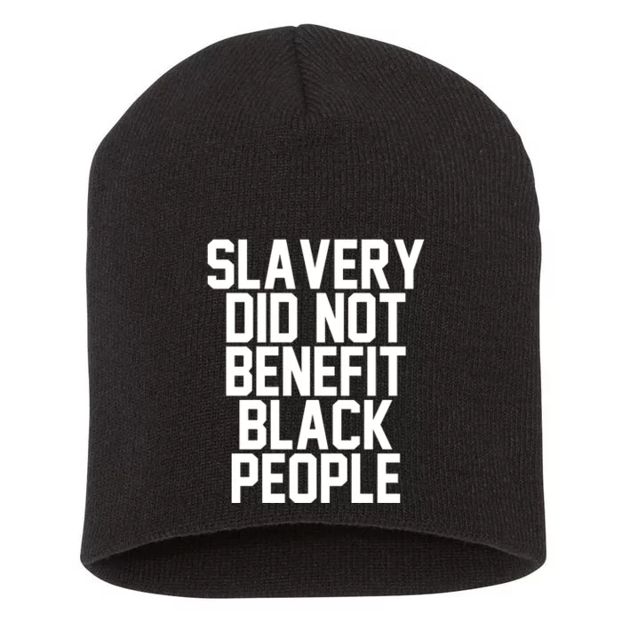 Original Slavery Did Not Benefit Black People Short Acrylic Beanie